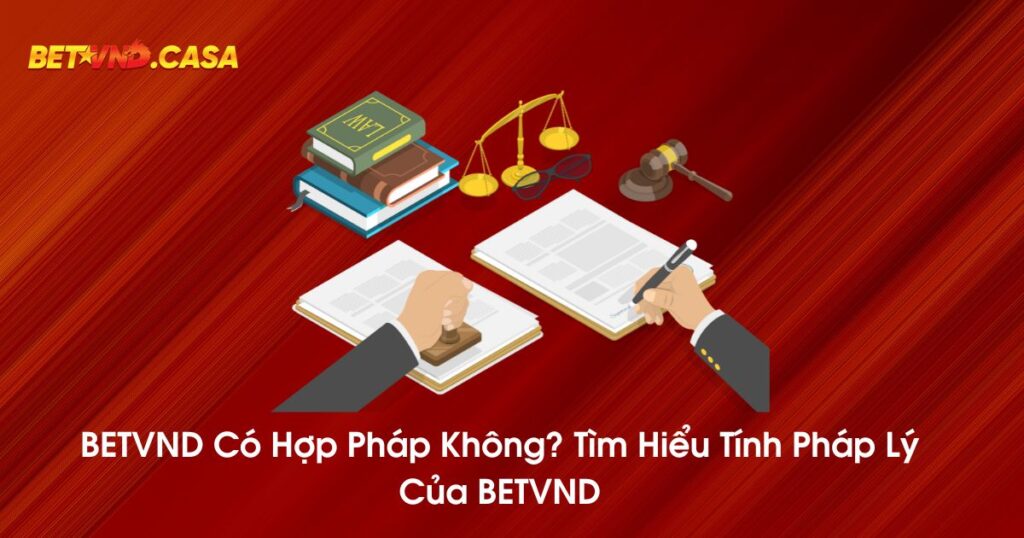 BETVND có hợp pháp không