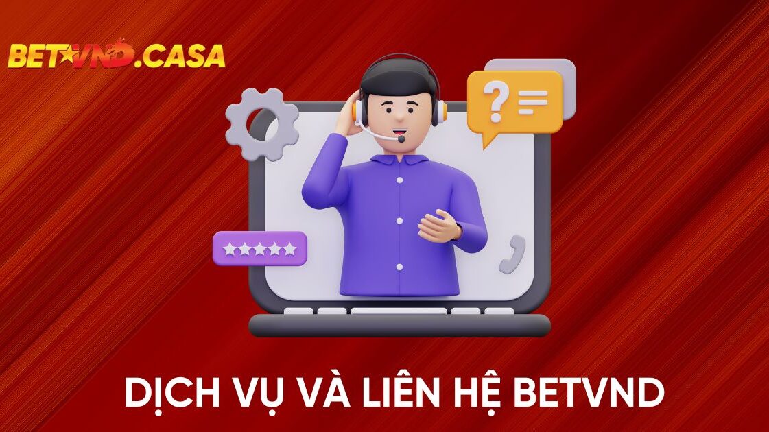 Dịch Vụ Và Liên Hệ BETVND