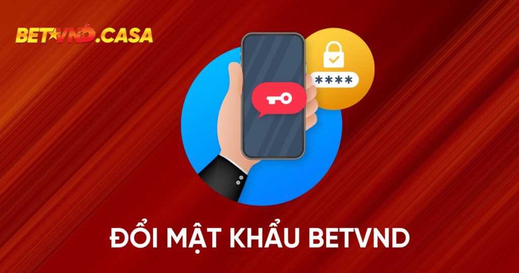 đổi mật khẩu BETVND