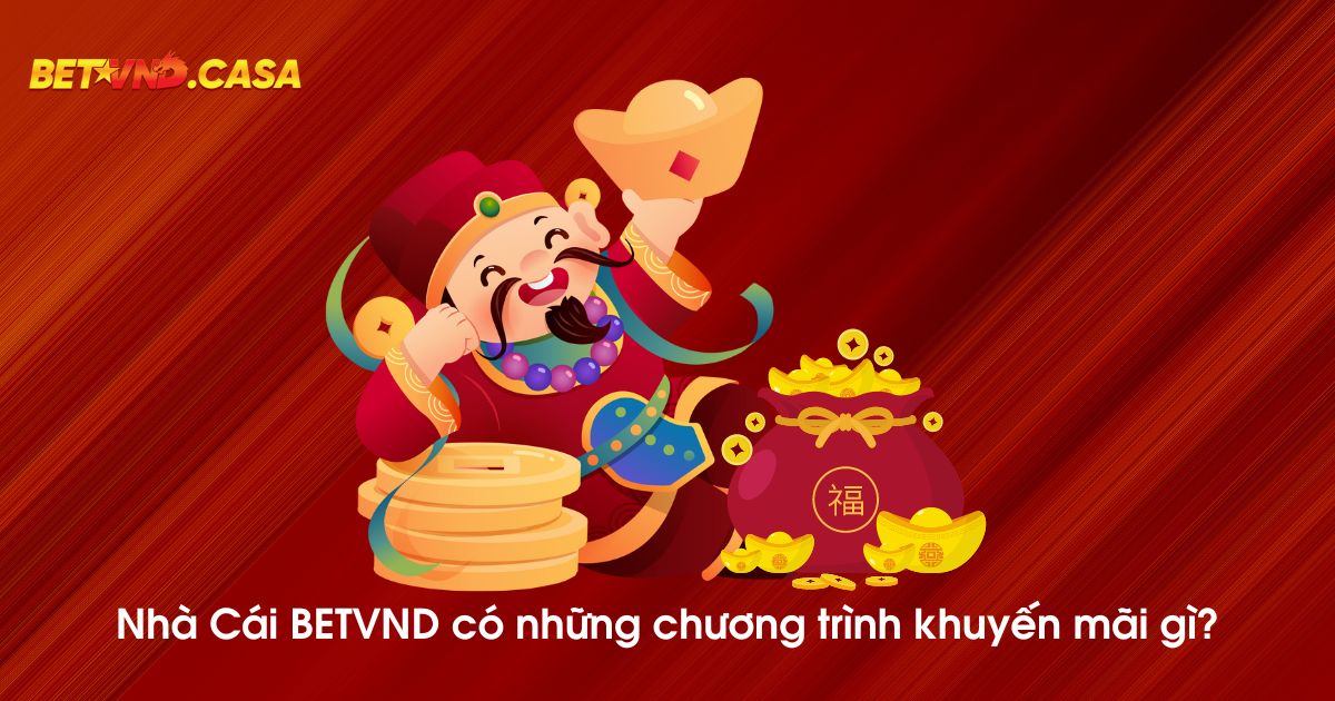 Nhà cái BETVND có siêu nhiều chương trình khuyến mãi