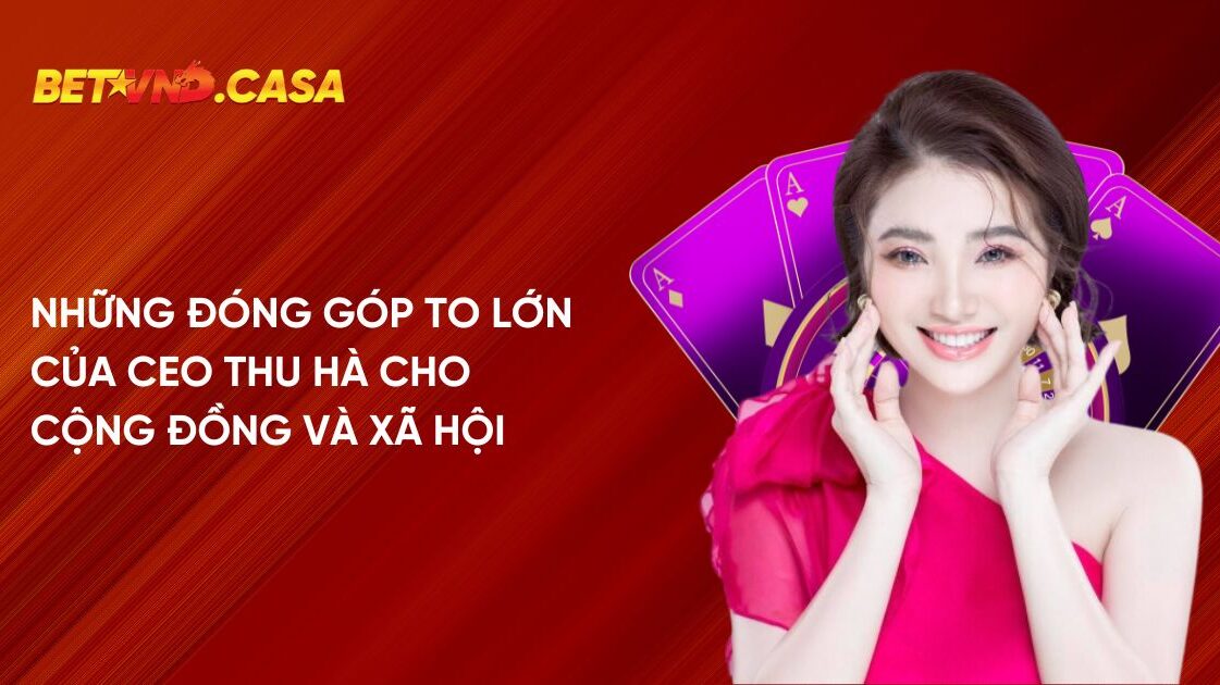 Những đóng góp to lớn của CEO Thu Hà cho cộng đồng và xã hội