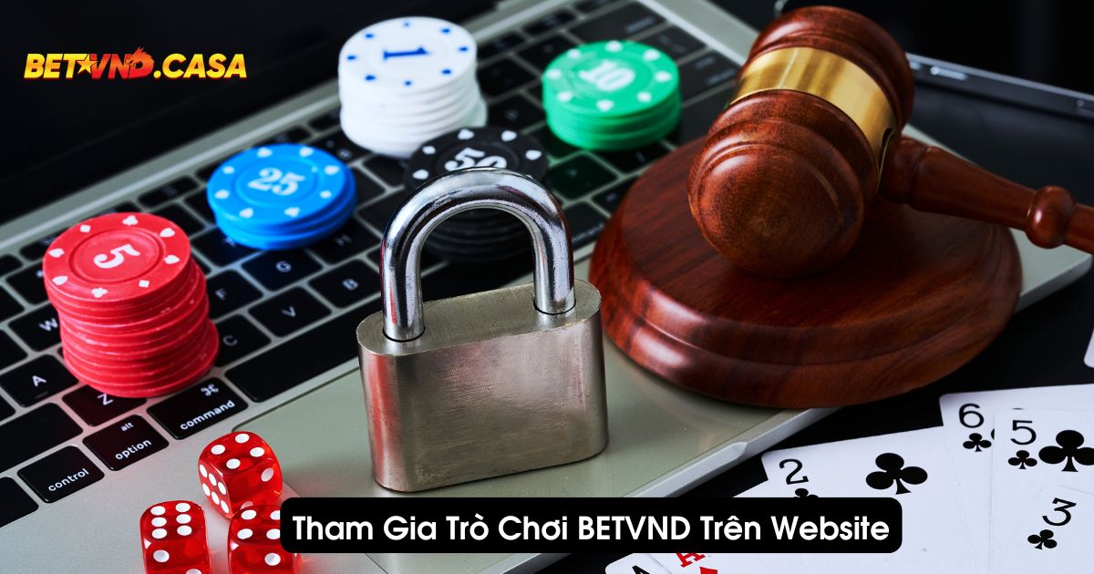 Bạn có thể tham gia trò chơi BETVND trên website